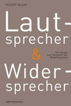 Blum |  Lautsprecher und Widersprecher.Ein Ansatz zum Vergleich der Mediensysteme | Buch |  Sack Fachmedien