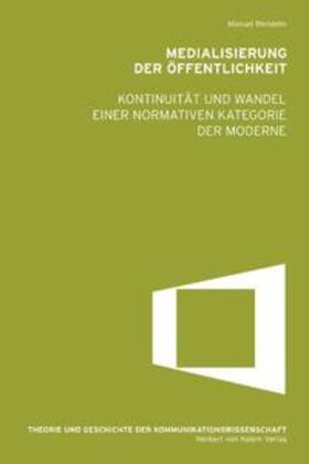 Wendelin |  Medialisierung der Öffentlichkeit. Kontinuität und Wandel einer normativen Kategorie der Moderne | Buch |  Sack Fachmedien