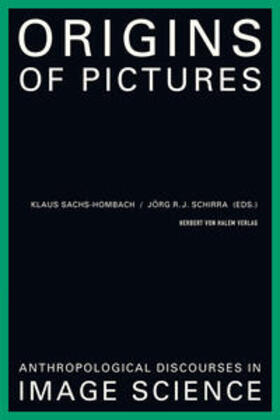 Sachs-Hombach / Schirra |  Origins of Pictures. Anthropological Discourses in Image Science | Buch |  Sack Fachmedien