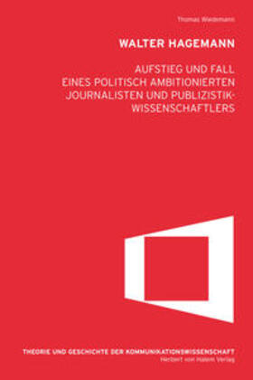 Wiedemann |  Walter Hagemann. Aufstieg und Fall eines politisch ambitioniertenJournalisten und Publizistikwissenschaftlers | Buch |  Sack Fachmedien