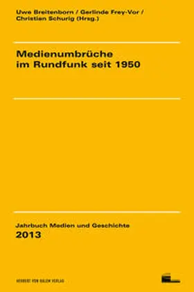 Breitenborn / Frey-Vor / Schurig |  Medienumbrüche im Rundfunk seit 1950 | Buch |  Sack Fachmedien