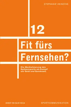 Heinecke |  Fit fürs Fernsehen? Die Medialisierung des Spitzensports als Kampf um Gold und Sendezeit | Buch |  Sack Fachmedien