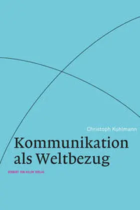 Kuhlmann |  Kommunikation als Weltbezug | Buch |  Sack Fachmedien