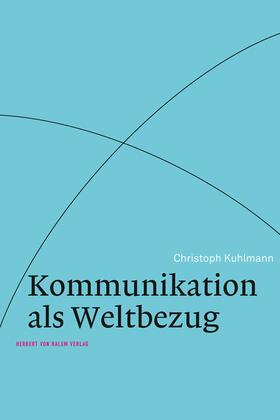 Kuhlmann |  Kommunikation als Weltbezug | eBook | Sack Fachmedien