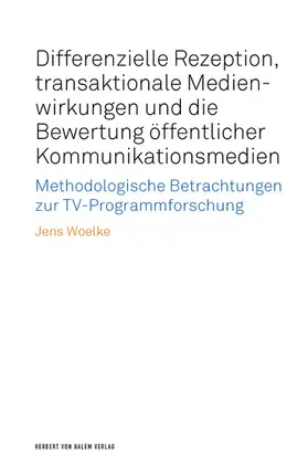 Woelke |  Differenzielle Rezeption, transaktionale Medienwirkungen und die Bewertung öffentlicher Kommunikationsmedien | eBook | Sack Fachmedien