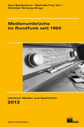 Breitenborn / Frey-Vor / Schurig |  Medienumbrüche im Rundfunk seit 1950 | eBook | Sack Fachmedien