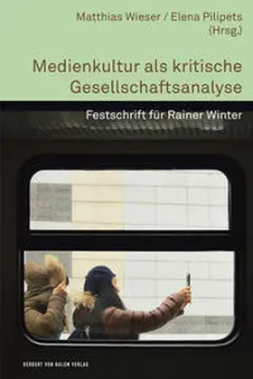 Wieser / Pilipets |  Medienkultur als kritische Gesellschaftsanalyse | eBook | Sack Fachmedien