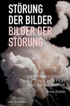 Zeitler |  Störung der Bilder - Bilder der Störung | Buch |  Sack Fachmedien