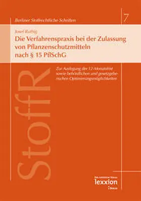 Ruthig |  Die Verfahrenspraxis bei der Zulassung von Pflanzenschutzmitteln nach § 15 PflSchG | Buch |  Sack Fachmedien