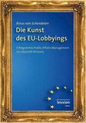 van der Schendelen / Schendelen |  Die Kunst des EU-Lobbyings | Buch |  Sack Fachmedien