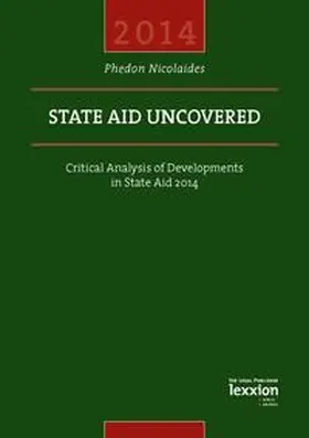 Nicolaides |  State Aid Uncovered - Critical Analysis of Developments in State Aid 2014 | Buch |  Sack Fachmedien