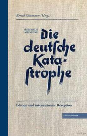 Meinecke / Sösemann |  Die deutsche Katastrophe. Betrachtungen und Erinnerungen - Friedrich Meinecke | Buch |  Sack Fachmedien