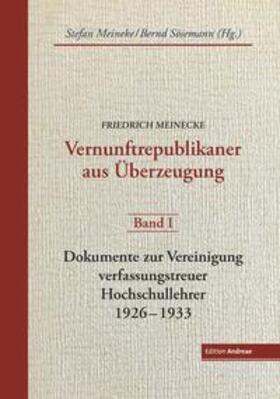 Meineke / Sösemann |  Friedrich Meinecke. Vernunftrepublikaner aus Überzeugung | Buch |  Sack Fachmedien
