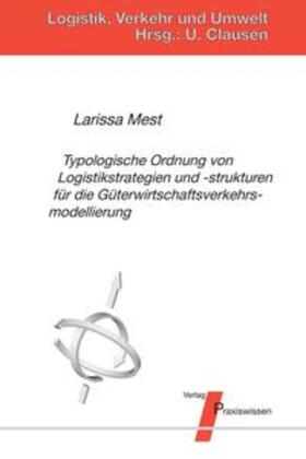 Mest / Clausen |  Typologische Ordnung von Logistikstrategien und -strukturen für die Güterwirtschaftsverkehrsmodellierung | Buch |  Sack Fachmedien