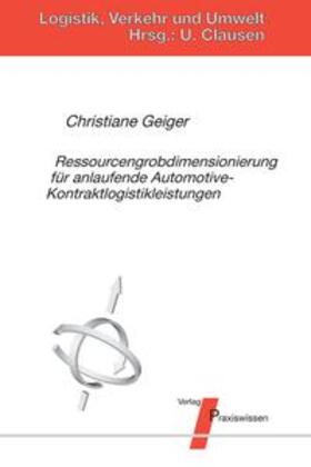 Geiger / Clausen |  Ressourcengrobdimensionierung für anlaufende Automotive-Kontraktlogistikleistungen | Buch |  Sack Fachmedien