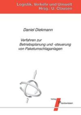 Diekmann / Clausen |  Verfahren zur Produktionsplanung und -steuerung von Paketumschlaganlagen | Buch |  Sack Fachmedien