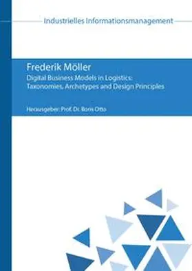 Möller / Otto |  Digital Business Models in Logistics: Taxonomies, Archetypes and Design Principles | Buch |  Sack Fachmedien