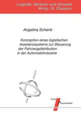 Schenk / Clausen |  Konzeption eines logistischen Assistenzsystems zur Steuerung der Fahrzeugdistribution in der Automobilindustrie | Buch |  Sack Fachmedien