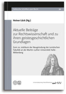 Lück |  Aktuelle Beiträge zur Rechtswissenschaft und zu ihren geistesgeschichtlichen Grundlagen | Buch |  Sack Fachmedien