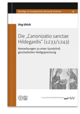 Ulrich |  Die „Canonizatio sanctae Hildegardis“ (1233/1243) | Buch |  Sack Fachmedien