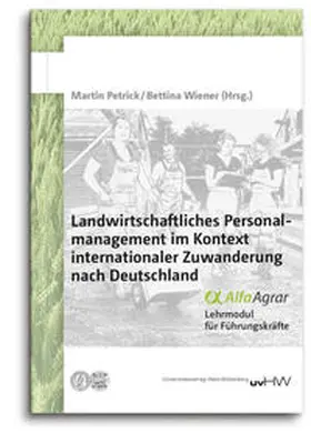 Petrick / Wiener |  Landwirtschaftliches Personal­management im Kontext internationaler Zuwanderung nach Deutschland | Buch |  Sack Fachmedien