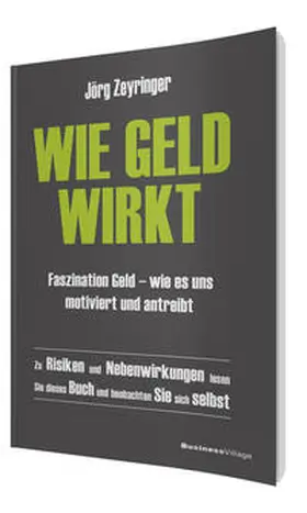 Zeyringer |  Wie Geld wirkt | Buch |  Sack Fachmedien