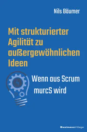 Bäumer |  Mit strukturierter Agilität zu außergewöhnlichen Ideen | Buch |  Sack Fachmedien