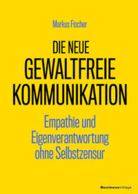 Fischer |  Die neue Gewaltfreie Kommunikation | eBook | Sack Fachmedien