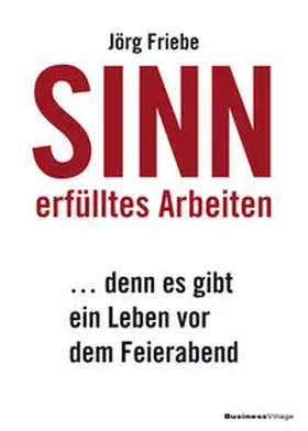 Friebe |  Sinnerfülltes Arbeiten | eBook | Sack Fachmedien