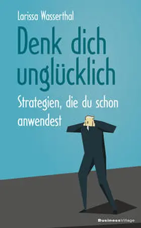 Wasserthal |  Denk dich unglücklich | eBook | Sack Fachmedien