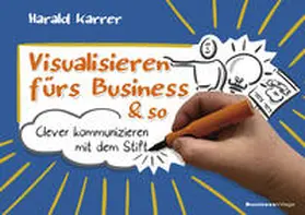 Karrer |  Visualisieren fürs Business & so | eBook | Sack Fachmedien