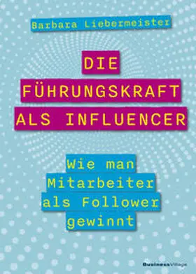 Liebermeister |  Die Führungskraft als Influencer | eBook | Sack Fachmedien