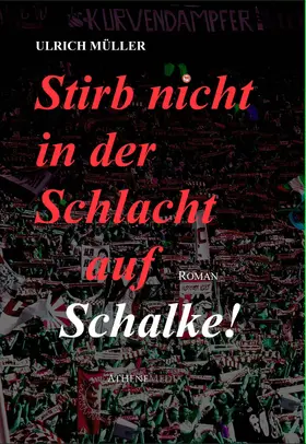 Müller |  Stirb nicht in der Schlacht auf Schalke! | eBook | Sack Fachmedien