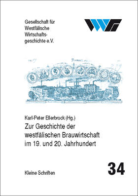 Ellerbrock |  Zur Geschichte der westfälischen Brauwirtschaft im 19. und 20. Jahrhundert | Buch |  Sack Fachmedien