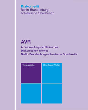 Diakonisches Werk Berlin-Brandenburg-schlesische Oberlausitz e.V. |  AVR DWBO - Arbeitsvertragsrichtlinien des Diakonischen Werkes Berlin-Brandenburg-schlesische Oberlausitz | Loseblattwerk |  Sack Fachmedien