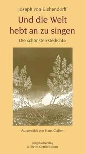 Eichendorff / Classen |  Und die Welt hebt an zu singen | Buch |  Sack Fachmedien