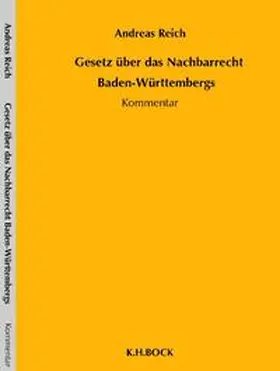 Reich |  Gesetz über das Nachbarrecht Baden-Württembergs | Buch |  Sack Fachmedien