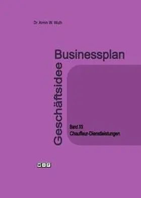 Wuth | Businessplan Geschäftsidee Band XII Chauffeur-Dienstleistungen | Buch | 978-3-87082-120-3 | sack.de