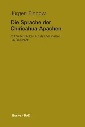 Pinnow |  Die Sprache der Chiricahua-Apachen mit Seitenblicken auf das Mescalero | Buch |  Sack Fachmedien