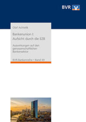 Achtelik |  Bankenunion I: Aufsicht durch die EZB | Buch |  Sack Fachmedien