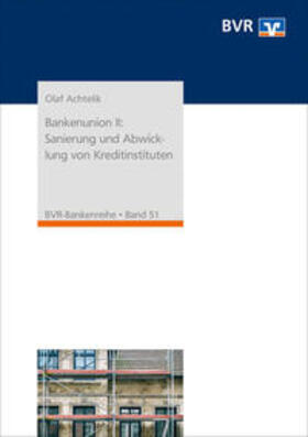 Achtelik |  Bankenunion II: Sanierung und Abwicklung von Kreditinstituten | Buch |  Sack Fachmedien