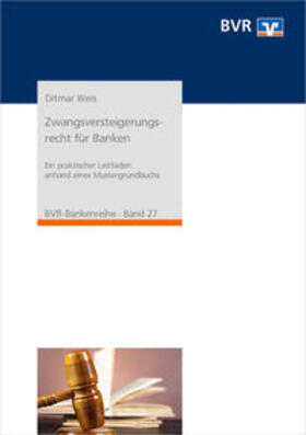 Weis / Bundesverband der Deutschen Volksbanken und Raiffeisenbanken e.V. (BVR) |  Zwangsversteigerungsrecht für Banken | Buch |  Sack Fachmedien