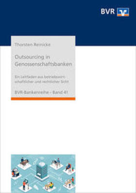 Reinicke / Bundesverband der Deutschen Volksbanken und Raiffeisenbanken e.V. (BVR) |  Outsourcing in Genossenschaftsbanken | Buch |  Sack Fachmedien