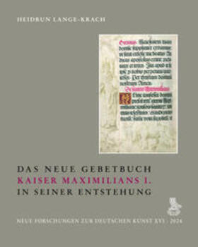 Lange-Krach |  Das Neue Gebetbuch Kaiser Maximilians I. in seiner Entstehung | Buch |  Sack Fachmedien