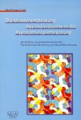 Lutz |  Die Wiederentdeckung des Individuums in der Psychotherapieforschung | Buch |  Sack Fachmedien