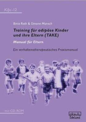 Roth / Munsch |  Training für adipöse Kinder und ihre Eltern (TAKE) – Manual für Eltern | Buch |  Sack Fachmedien