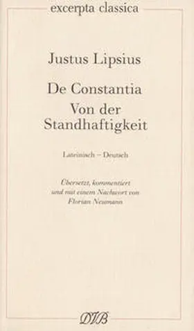 Lipsius / Neumann |  Lipsius, J: De Constantia. Von der Standhaftigkeit | Buch |  Sack Fachmedien