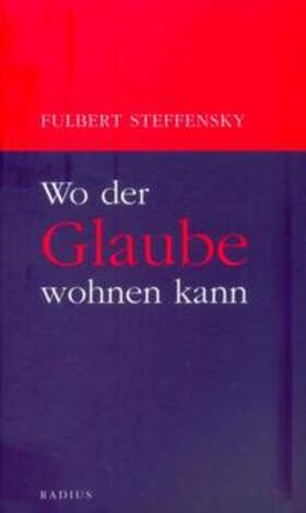 Steffensky |  Wo der Glaube wohnen kann | Buch |  Sack Fachmedien