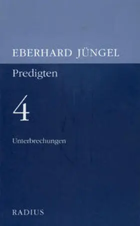 Jüngel |  Unterbrechungen. Predigten 4 | Buch |  Sack Fachmedien