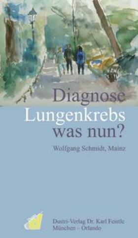 Schmidt |  Diagnose Lungenkrebs was nun? | Buch |  Sack Fachmedien